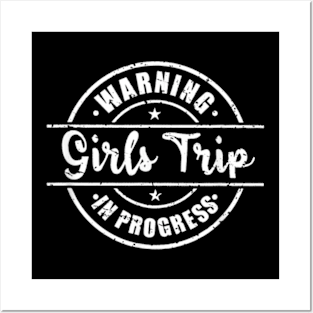 Warning Girls Trip In Progress Posters and Art